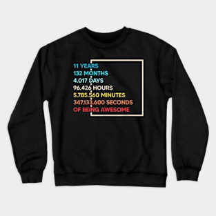 11 Years 132 Months Of Being Awesome 11th Birthday Crewneck Sweatshirt